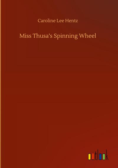 Miss Thusa’s Spinning Wheel