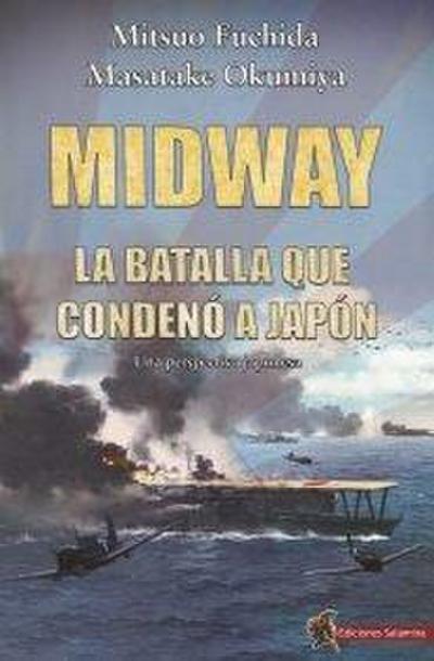 Midway : la batalla que condenó a Japón
