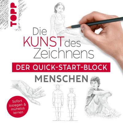 Die Kunst des Zeichnens Menschen. Der Quick-Start-Block: Sofort loslegen und mühelos lernen (Quick-Start-Blöcke)