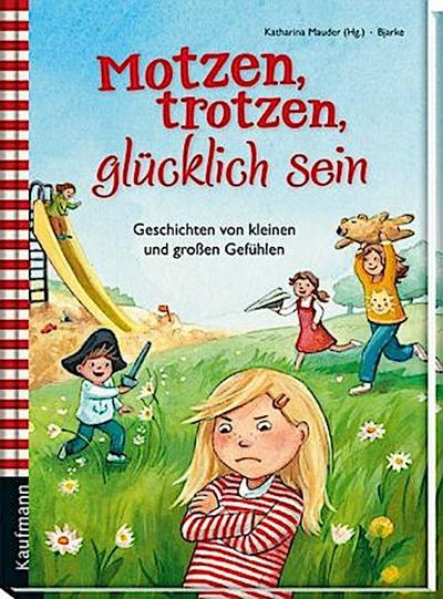 Motzen, trotzen, glücklich sein