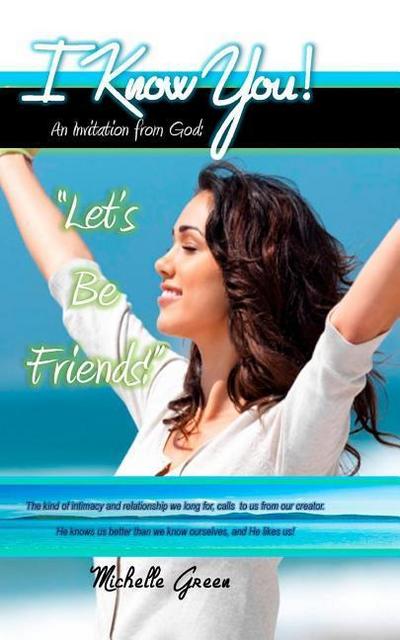 I Know You!: An Invitation From God: "Let’s Be Friends!"