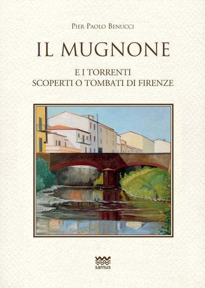 Il Mugnone e i torrenti scoperti e tombati di Firenze