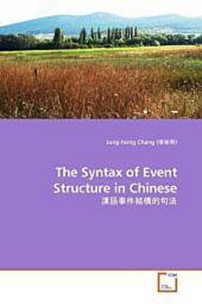 The Syntax of Event Structure in Chinese