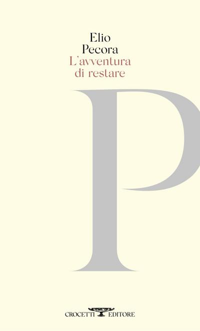 L’ avventura di restare. Poesie 1970-2020