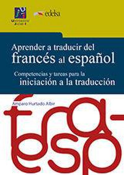 Aprender a traducir del francés al español : competencias y tareas para la iniciación a la traducción