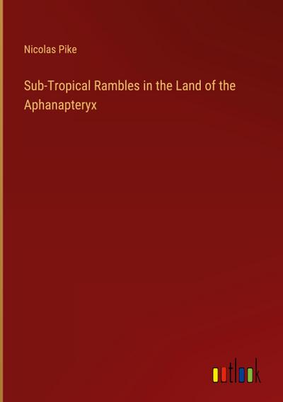 Sub-Tropical Rambles in the Land of the Aphanapteryx