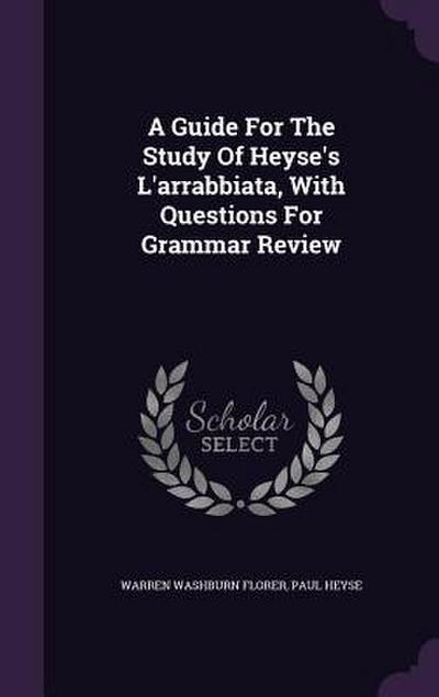 A Guide For The Study Of Heyse’s L’arrabbiata, With Questions For Grammar Review