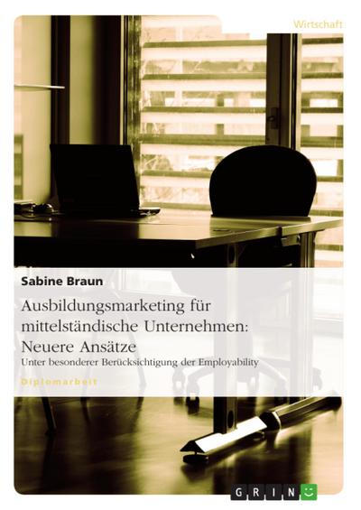 Neuere Ansätze des Ausbildungsmarketing für mittelständische Unternehmen