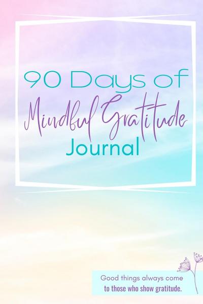 90 Day Mindful Gratitude Journal