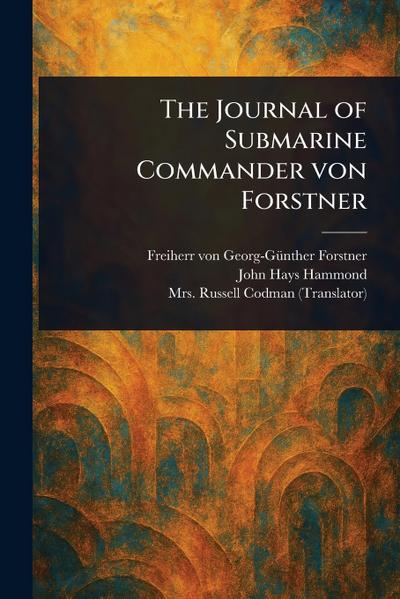 The Journal of Submarine Commander Von Forstner