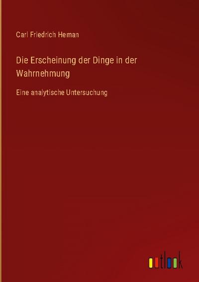 Die Erscheinung der Dinge in der Wahrnehmung