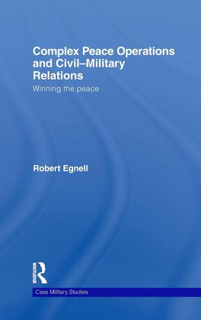 Complex Peace Operations and Civil-Military Relations