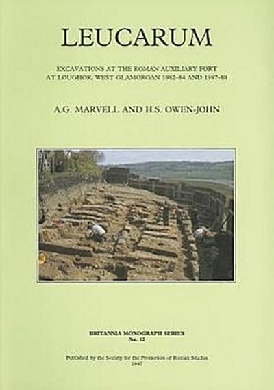 Leucarum: Excavations at the Roman Auxiliary Fort at Loughor, West Glamorgan 1982-84 and 1987-88