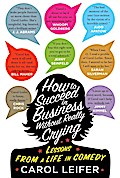 How to Succeed in Business Without Really Crying