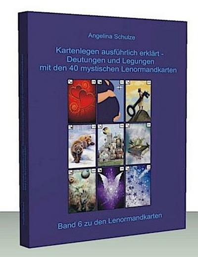 Kartenlegen ausführlich erklärt - Deutungen und Legungen mit den 40 mystischen Lenormandkarten