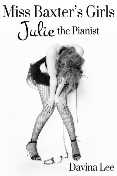 Miss Baxter’s Girls Book 1: Julie the Pianist