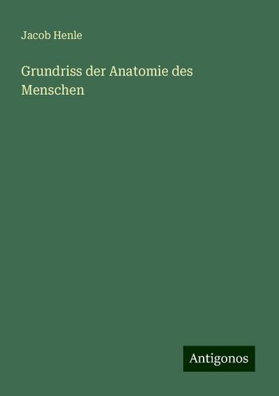 Henle, J: Grundriss der Anatomie des Menschen