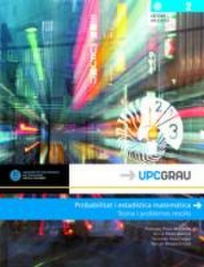 Probabilitat I Estad Stica Matem Tica. Teoria I Problemes Resolts