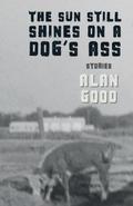 The Sun Still Shines on a Dog’s Ass