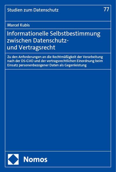 Informationelle Selbstbestimmung zwischen Datenschutz- und Vertragsrecht: Zu den Anforderungen an die Rechtmäßigkeit der Verarbeitung nach der DS-GVO ... (Frankfurter Studien zum Datenschutz)