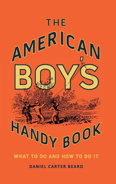 The American Boy’s Handy Book