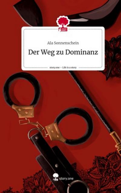 Der Weg zur Dominanz. Life is a Story - story.one