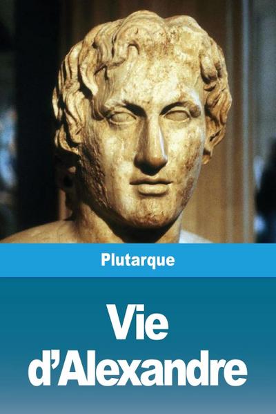 Vie d’Alexandre
