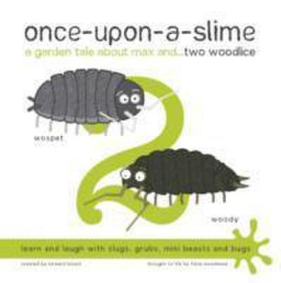 Woodhead, F: Once-Upon-a-Slime, a Garden Tale About Max and.