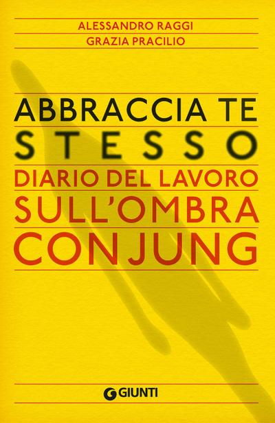 Abbraccia te stesso. Diario del lavoro sull’Ombra con Jung