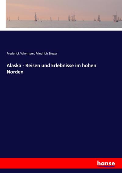 Alaska - Reisen und Erlebnisse im hohen Norden
