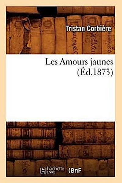 Les Amours Jaunes (Éd.1873)