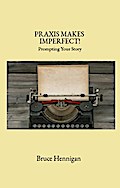 Praxis Makes Imperfect?