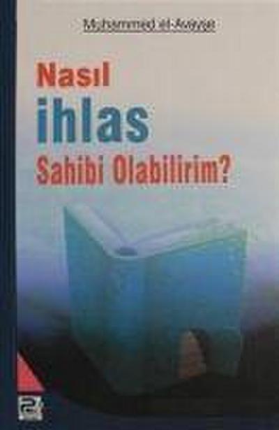 Nasil Ihlas Sahibi Olabilirim