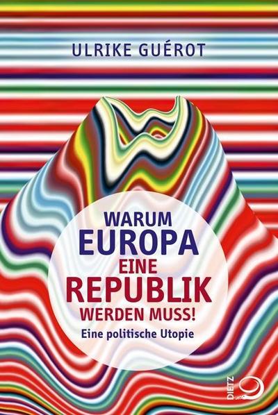 Guérot, U: Warum Europa eine Republik werden muss!
