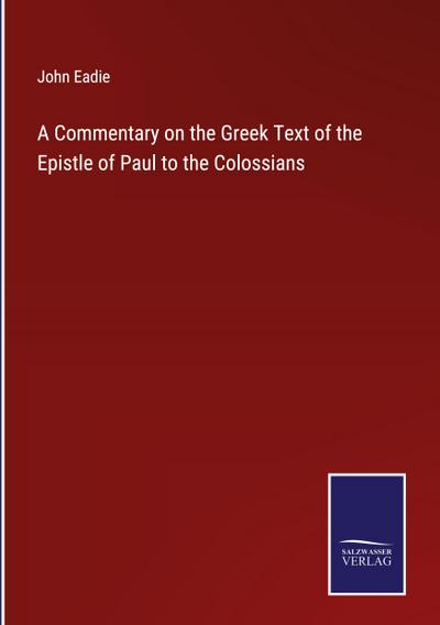 A Commentary on the Greek Text of the Epistle of Paul to the Colossians