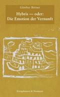 Hybris - oder: Die Emotion der Vernunft