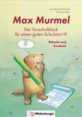 Max Murmel: Der Vorschulblock für einen guten Schulstart III