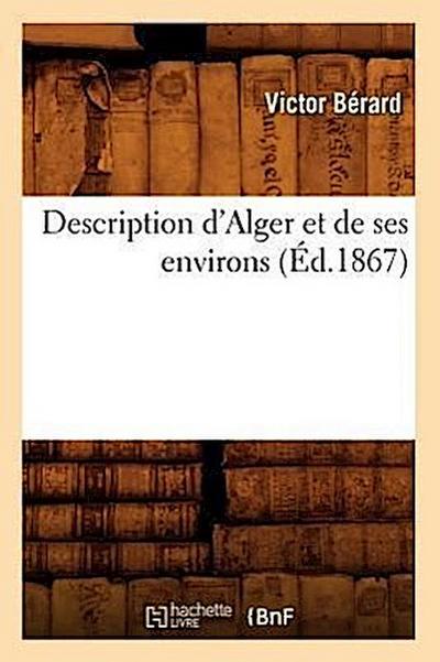 Description d’Alger Et de Ses Environs, (Éd.1867)