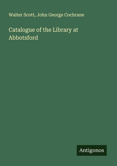 Catalogue of the Library at Abbotsford