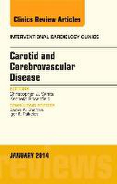 Carotid and Cerebrovascular Disease, an Issue of Interventional Cardiology Clinics