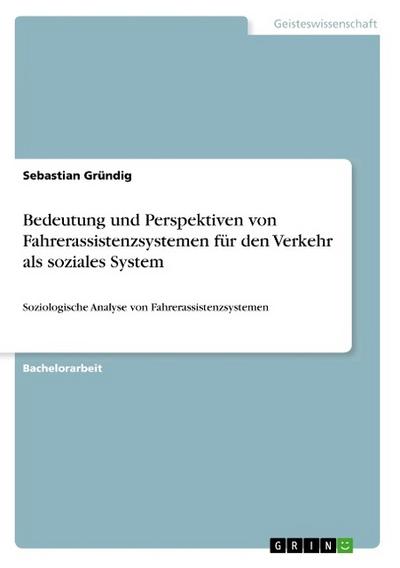 Bedeutung und Perspektiven von Fahrerassistenzsystemen für den Verkehr als soziales System