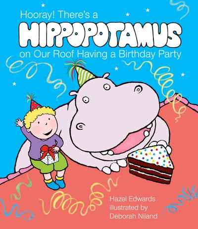 Hooray! There’s a Hippopotamus On Our Roof Having a Birthday Party