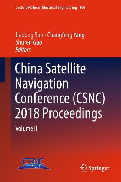 China Satellite Navigation Conference (CSNC) 2018 Proceedings