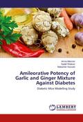 Amileorative Potency of Garlic and Ginger Mixture 
