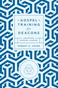 Gospel Training for Deacons
