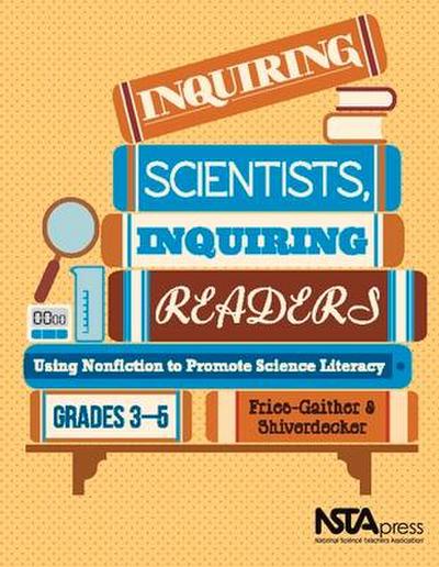 Inquiring Scientists, Inquiring Readers