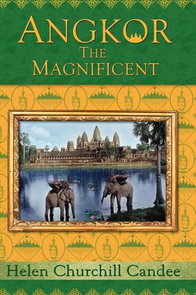 Angkor the Magnificent - The Wonder City of Ancient Cambodia