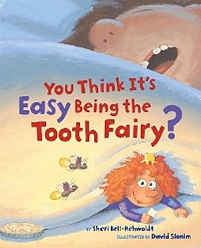 You Think It’s Easy Being the Tooth Fairy?