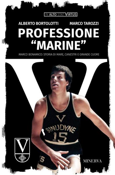 Professione ’Marine’. Marco Bonamico: storia di mare, canestri e grande cuore