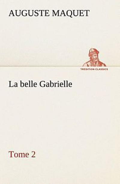 La belle Gabrielle - Tome 2